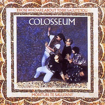 Colosseum Those Who Are About to Die Salute You album cover