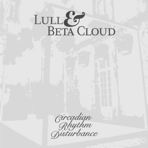Lull Circadian Rhythm Disturbance (collaboration with Beta Cloud) album cover