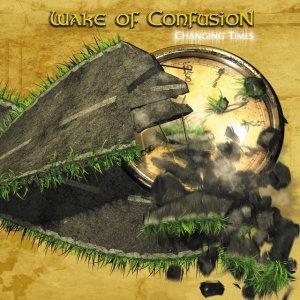 Wake of Confusion Changing Times album cover