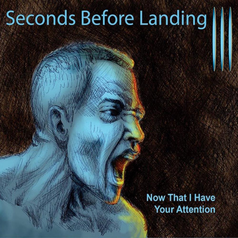 Seconds Before Landing III: Now That I Have Your Attention album cover