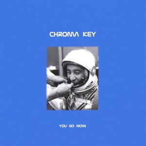 Chroma Key - You Go Now CD (album) cover