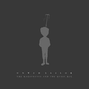 Unwed Sailor - The Marionette And The Music Box CD (album) cover