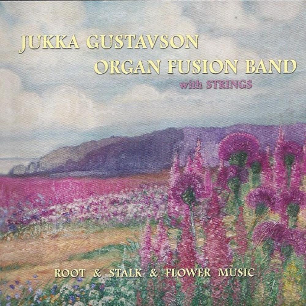 Jukka Gustavson - Organ Fusion Band: Root & Stalk & Flower Music CD (album) cover