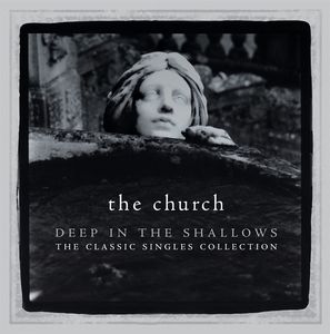 The Church - Deep in the Shallows: The Classic Singles Collection CD (album) cover