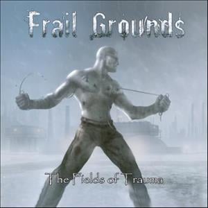 Frail Grounds - The Fields Of Trauma CD (album) cover
