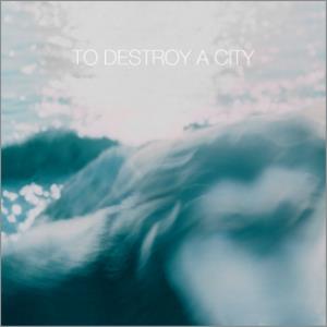 To Destroy A City To Destroy A City album cover