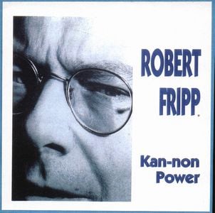 Robert Fripp - Kan-non Power CD (album) cover