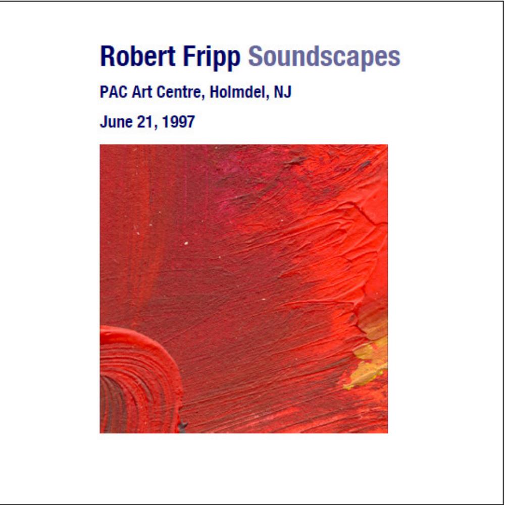 Robert Fripp - Soundscapes: Pac Art Centre, Holmdel, NJ - June 21, 1997 CD (album) cover