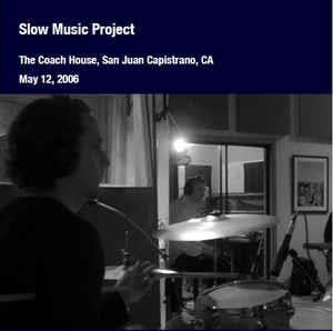 Robert Fripp Slow Music Project - (The Coach House, May 12, 2006, San Juan Capistrano) album cover