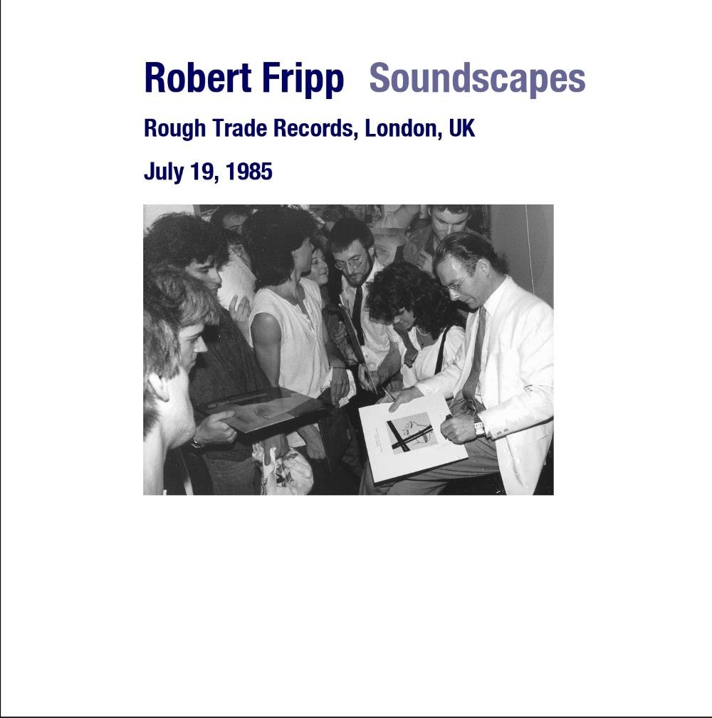 Robert Fripp Soundscapes: Rough Trade Records, London, UK, July 19, 1985 album cover
