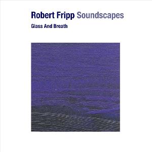Robert Fripp - Glass and Breath CD (album) cover