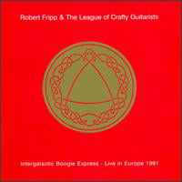 Robert Fripp - Robert Fripp & The League of Crafty Guitarists - Intergalactic Boogie Express CD (album) cover