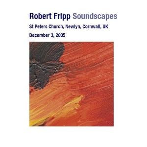 Robert Fripp - Soundscapes: St Peters Church, Newlyn, Cornwall, UK, December 3, 2005 CD (album) cover