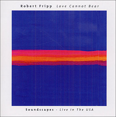 Robert Fripp - Love Cannot Bear  CD (album) cover