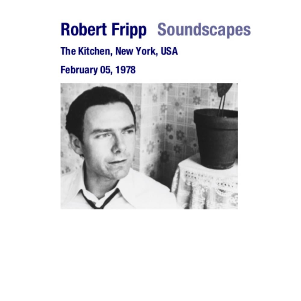 Robert Fripp Soundscapes: The Kitchen, New York, USA, February 05, 1978 album cover