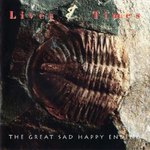 Lives and Times - The Great Sad Happy Ending CD (album) cover