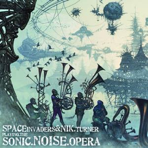 Space Invaders - Sonic.Noise.Opera (with Nik Turner) CD (album) cover