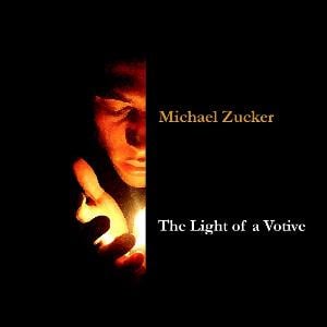 Michael Zucker - The Light of a Votive CD (album) cover