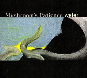 Mushroom's Patience - Water CD (album) cover