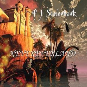 P.J. Shadowhawk - Nevereverland CD (album) cover