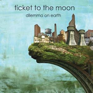 Ticket to the Moon - Dilemma on Earth CD (album) cover