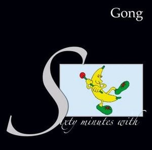 Gong - Sixty Minutes With Gong  CD (album) cover