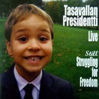 Tasavallan Presidentti - Still Struggling For Freedom  CD (album) cover