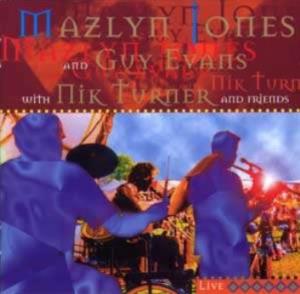 Nigel Mazlyn Jones Mazlyn Jones and Guy Evans with Nik Turner and Friends album cover