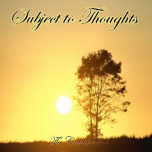 Subject To Thoughts - The Culmination CD (album) cover