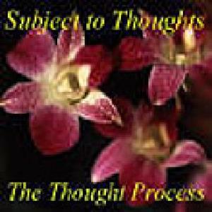 Subject To Thoughts - The Thought Process CD (album) cover