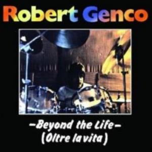 Robert Genco - Beyond The Life CD (album) cover
