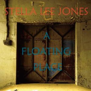 Stella Lee Jones - A Floating Place CD (album) cover