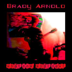 Brady Arnold - What Now, What Next CD (album) cover