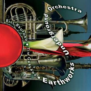 Bill Bruford's Earthworks - Earthworks Underground Orchestra CD (album) cover