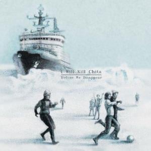 I Will Kill Chita - Before We Disappear CD (album) cover