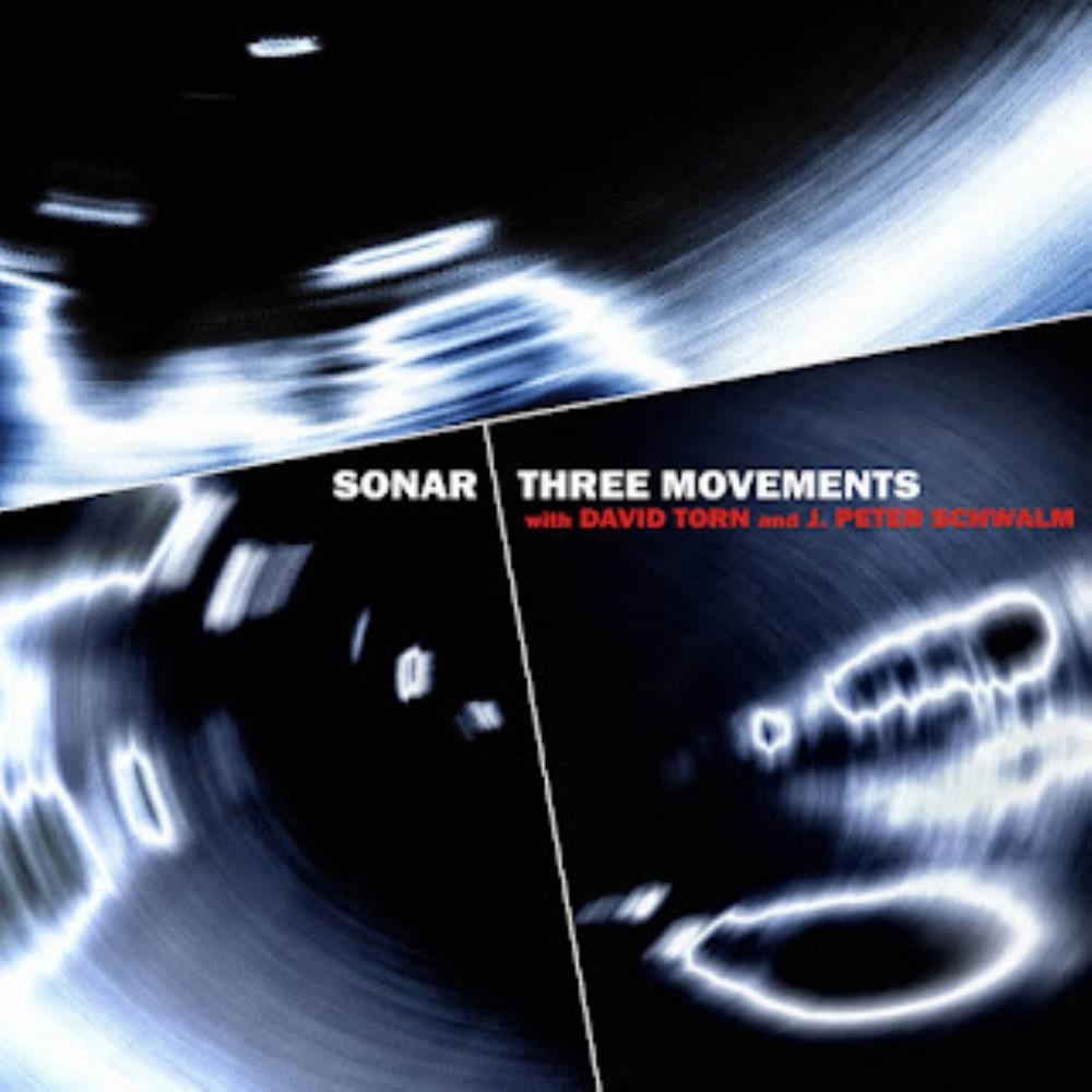 Sonar - Sonar with David Torn and J. Peter Schwalm: Three Movements CD (album) cover