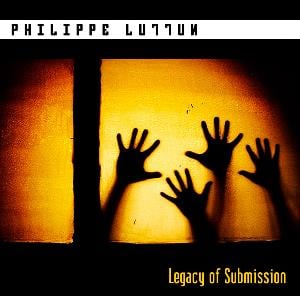 Philippe Luttun Legacy of Submission album cover