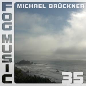 Michael Brckner - Fog Music 35 CD (album) cover