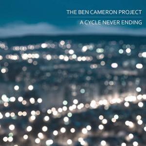 The Ben Cameron Project - A Cycle Never Ending CD (album) cover