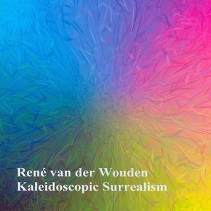 Ren Van Der Wouden Kaleidoscopic Surrealism album cover