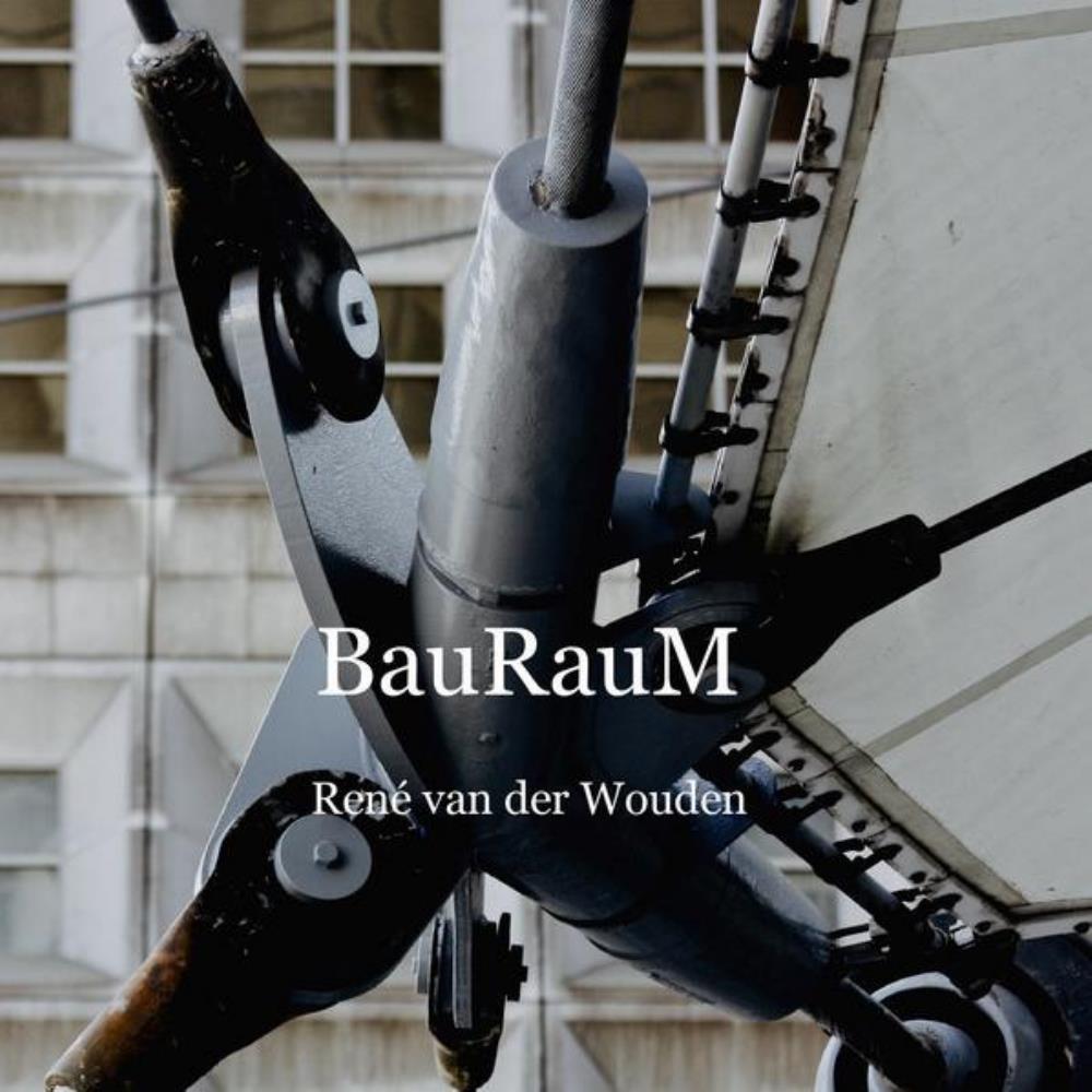 Ren Van Der Wouden - BauRauM CD (album) cover