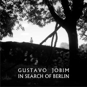 Gustavo Jobim - In Search Of Berlin CD (album) cover