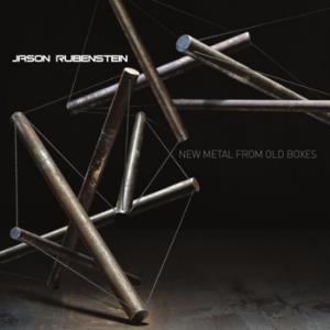 Jason Rubenstein New Metal from Old Boxes album cover