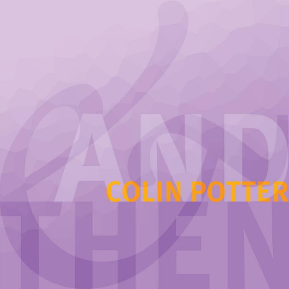 Colin Potter And Then album cover
