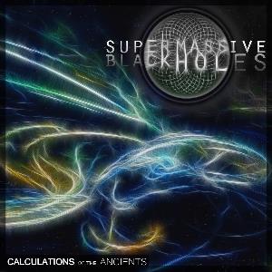 Super Massive Black Holes - Calculations Of The Ancients CD (album) cover
