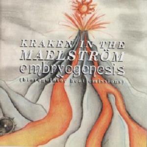 Kraken in the Maelstrom Embryogenesis (Bioregular Heat Emissions) album cover
