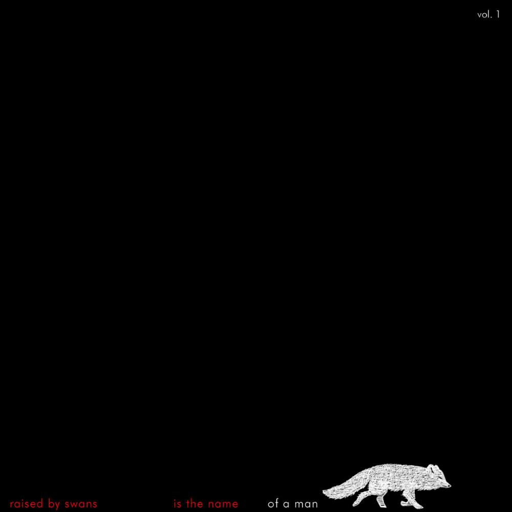 Raised by Swans Raised by Swans Is the Name of a Man, Volume 1 album cover
