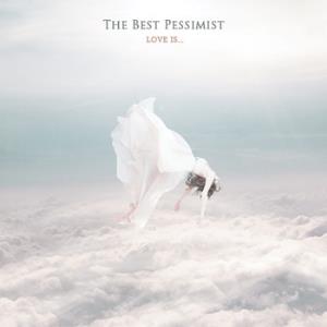 The Best Pessimist - Love Is... CD (album) cover