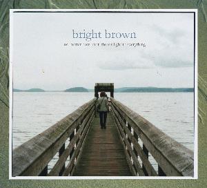 Bright Brown - No Matter How Faint There's Light in Everything CD (album) cover