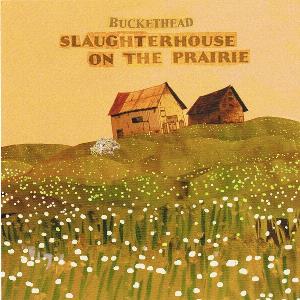 Buckethead - Slaughterhouse on the Prairie CD (album) cover